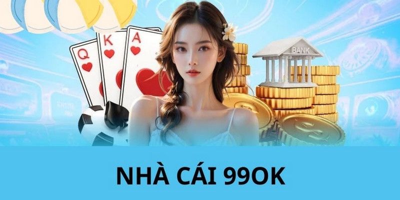 Giới thiệu thông tin nhà cái 99OK