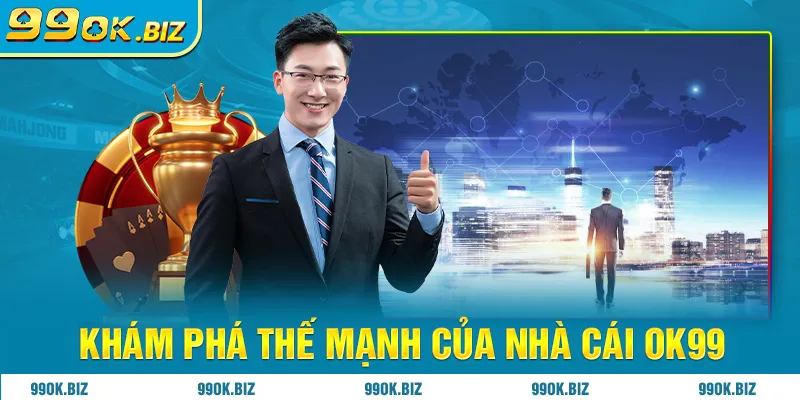 Khám phá thế mạnh của nhà cái 99OK